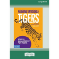 Fighting Invisible Tigers: Stress Management for Teens [Standard Large Print 16 Pt Edition] - Paperback