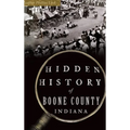 Hidden History of Boone County, Indiana