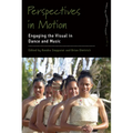 Perspectives in Motion: Engaging the Visual in Dance and Music - Paperback