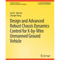 Design and Advanced Robust Chassis Dynamics Control for X-By-Wire Unmanned Ground Vehicle - Paperback