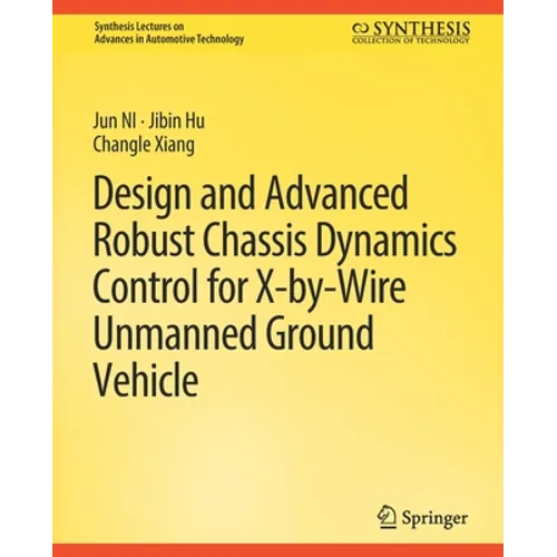 Design and Advanced Robust Chassis Dynamics Control for X-By-Wire Unmanned Ground Vehicle - Paperback