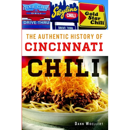 The Authentic History of Cincinnati Chili - Paperback
