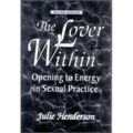 The Lover Within: Opening to Energy in Sexual Practice - Paperback