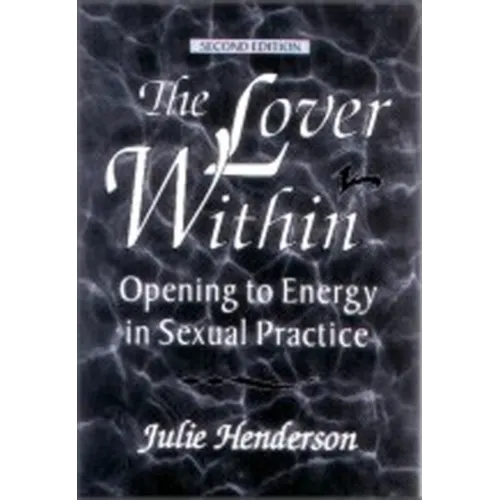 The Lover Within: Opening to Energy in Sexual Practice - Paperback