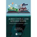 Agricultural and Kitchen Waste: Energy and Environmental Aspects - Paperback