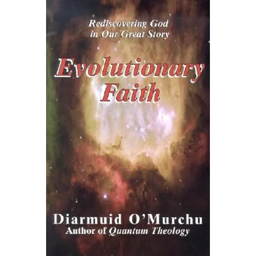 Evolutionary Faith: Rediscovering God in Our Great Story - Paperback