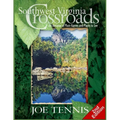 Southwest Virginia Crossroads: Second Edition: An Almanac of Place Names and Places to See