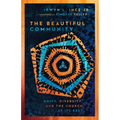 The Beautiful Community: Unity, Diversity, and the Church at Its Best - Paperback