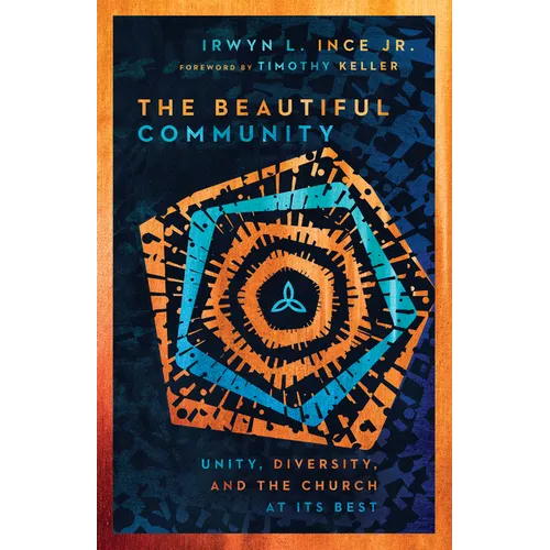 The Beautiful Community: Unity, Diversity, and the Church at Its Best - Paperback