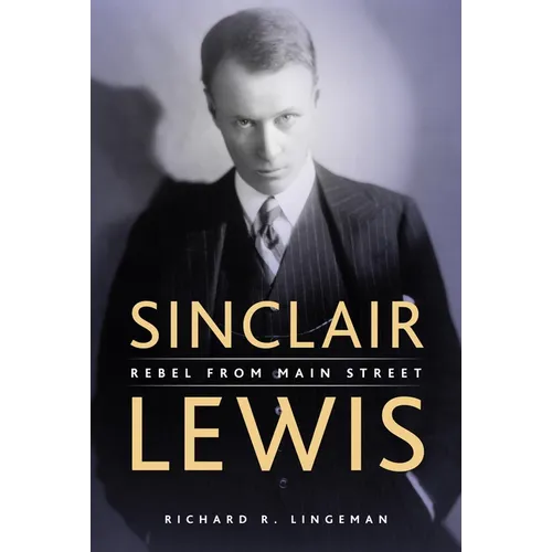 Sinclair Lewis: Rebel from Main Street - Paperback
