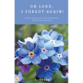 Oh Lord I Forgot Again! - Paperback