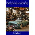 Classic Car Restoration: A Complete Guide to Making Your Dream Ride a Reality - Paperback