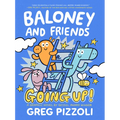Baloney and Friends: Going Up! - Hardcover
