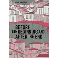 Before the Beginning and After the End - Hardcover