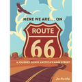 Here We Are . . . on Route 66: A Journey Down America's Main Street