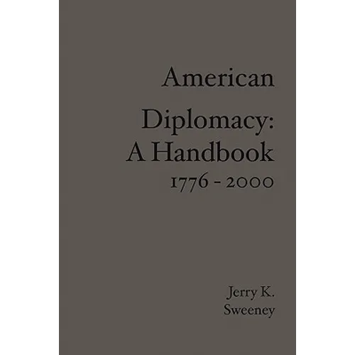 American Diplomacy: A Handbook 1776 - 2000