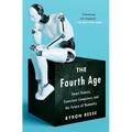 The Fourth Age: Smart Robots, Conscious Computers, and the Future of Humanity - Paperback