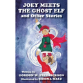 Joey Meets The Ghost Elf and Other Stories