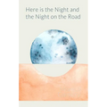 Here is the Night and the Night on the Road - Paperback
