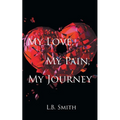 My Love, My Pain, My Journey - Paperback