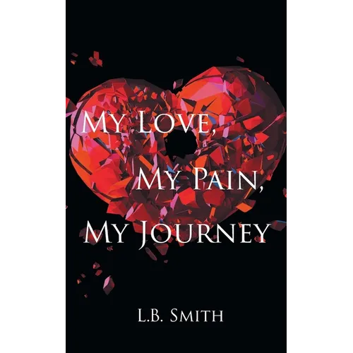 My Love, My Pain, My Journey - Paperback