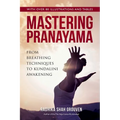 Mastering Pranayama: From Breathing Techniques to Kundalini Awakening - Paperback