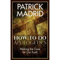 How to Do Apologetics: Making the Case for Our Faith - Paperback