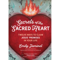 Secrets of the Sacred Heart: Twelve Ways to Claim Jesus' Promises in Your Life - Paperback