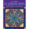24 Quilted Gems: Sparkling Traditional & Original Projects - Paperback