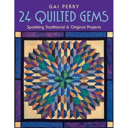 24 Quilted Gems: Sparkling Traditional & Original Projects - Paperback