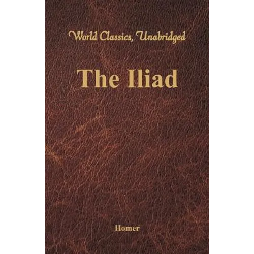 The Iliad (World Classics, Unabridged) - Paperback