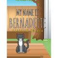 My Name Is Bernadette - Hardcover