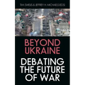 Beyond Ukraine: Debating the Future of War - Hardcover