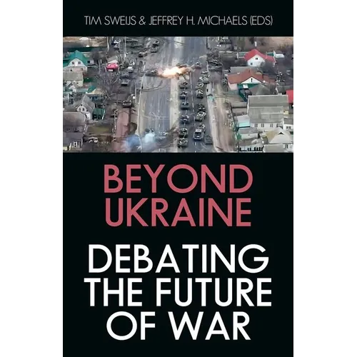 Beyond Ukraine: Debating the Future of War - Hardcover