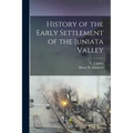 History of the Early Settlement of the Juniata Valley