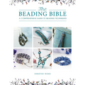 The Beading Bible: The Essential Guide to Beads and Beading Techniques - Paperback