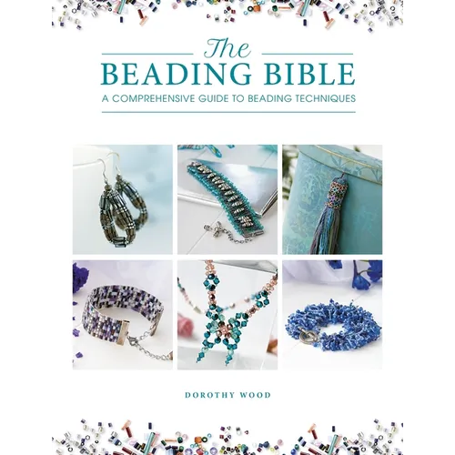 The Beading Bible: The Essential Guide to Beads and Beading Techniques - Paperback