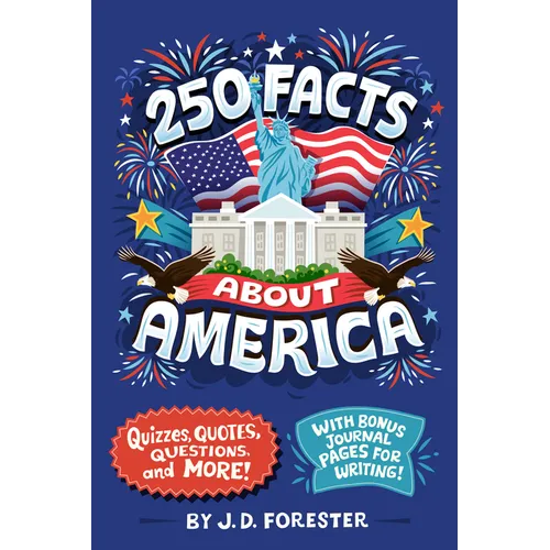 250 Facts about America: Quizzes, Quotes, Questions, and More! with Bonus Journal Pages for Writing!