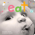 Eat: A Board Book about Mealtime - Board Book