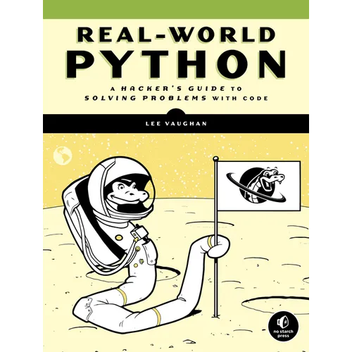 Real-World Python: A Hacker's Guide to Solving Problems with Code - Paperback