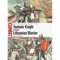 Teutonic Knight Vs Lithuanian Warrior: The Lithuanian Crusade 1283-1435 - Paperback