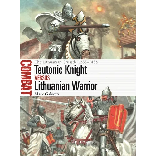 Teutonic Knight Vs Lithuanian Warrior: The Lithuanian Crusade 1283-1435 - Paperback