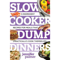 Slow Cooker Dump Dinners: 5-Ingredient Recipes for Meals That (Practically) Cook Themselves - Paperback