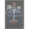 Building The Barber: Perfecting the Business - Paperback