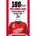 100 Things Red Wings Fans Should Know & Do Before They Die - Paperback