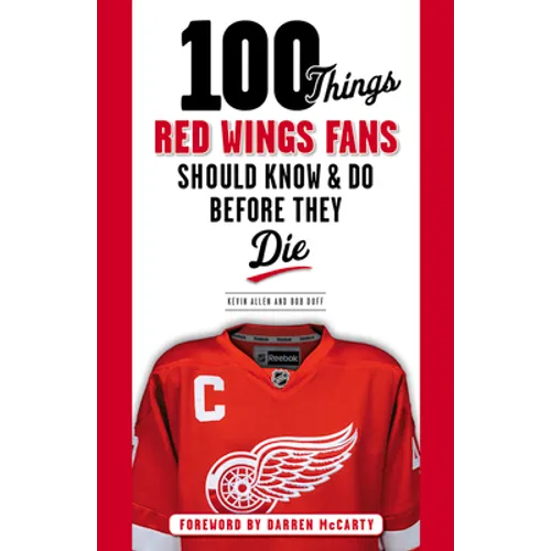 100 Things Red Wings Fans Should Know & Do Before They Die - Paperback