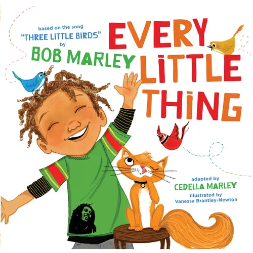 Every Little Thing: Based on the Song 'Three Little Birds' by Bob Marley
