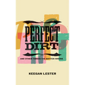 Perfect Dirt: And Other Things I've Gotten Wrong - Paperback