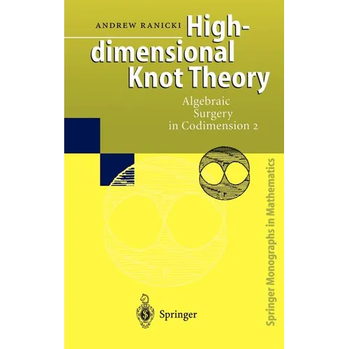 High-Dimensional Knot Theory: Algebraic Surgery in Codimension 2 - Hardcover