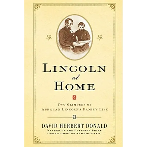 Lincoln at Home: Two Glimpses of Abraham Lincoln's Family Life